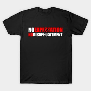 No Expectation No Disappointment T-Shirt